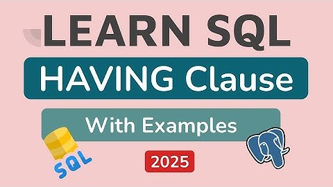 SQL HAVING Clause Explained with Examples | PostgreSQL Tutorial #9