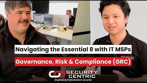 Security Centric - Your IT MSP Implementing Essential 8: Issues, Tips & Tricks