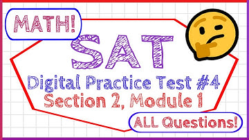 SAT Digital Practice Test #4 Section 2 Module 1 - MATH  - ALL QUESTIONS!