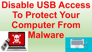 Disable USB Access To Protect Your Computer From Malware