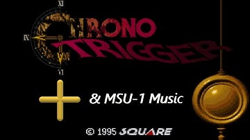 Chrono Trigger+ w/ MSU-1 - 01 | Trials and Tribulations