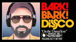 BARK BARK DISCO &quot;ON THE DANCE FLOOR&quot; (Official Video)
