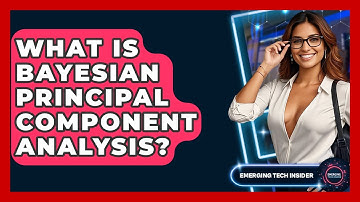 What Is Bayesian Principal Component Analysis? - Emerging Tech Insider
