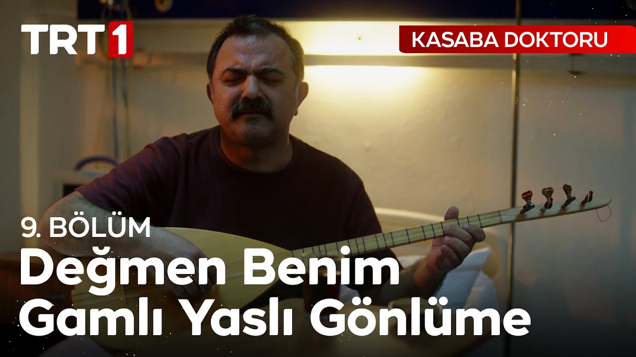 Değmen Benim Gamlı Yaslı Gönlüme - Kasaba Doktoru 9. Bölüm