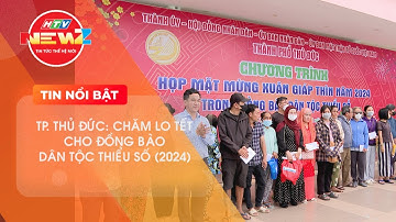 TP. THỦ ĐỨC CHĂM LO CHO ĐỒNG BÀO DÂN TỘC THIỂU SỐ DỊP TẾT NGUYÊN ĐÁN
