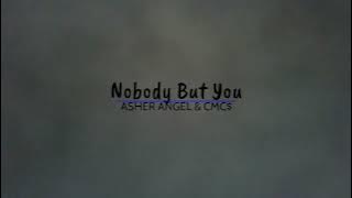 Nobody But You   Asher Angel & CMC$ lyrics