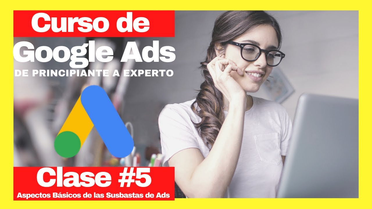 SUBASTAS EN GOOGLE ADS GOOGLE ADS Curso GRATIS 2023 Clase #5 - YouTube