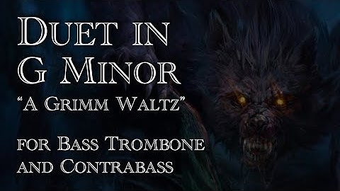 Duet for Bass Trombone and Contrabass in G Minor "A Grimm Waltz" (Score Video)