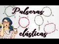 Pulseras elásticas fáciles y muy rápidas de realizar -  Tutorial