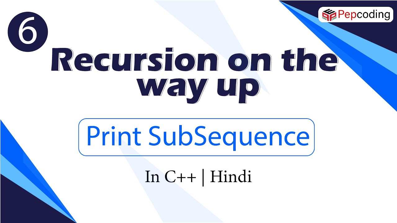 Print SubSequence | Recursion on the way up | In Hindi | C++ | Video_6 ...