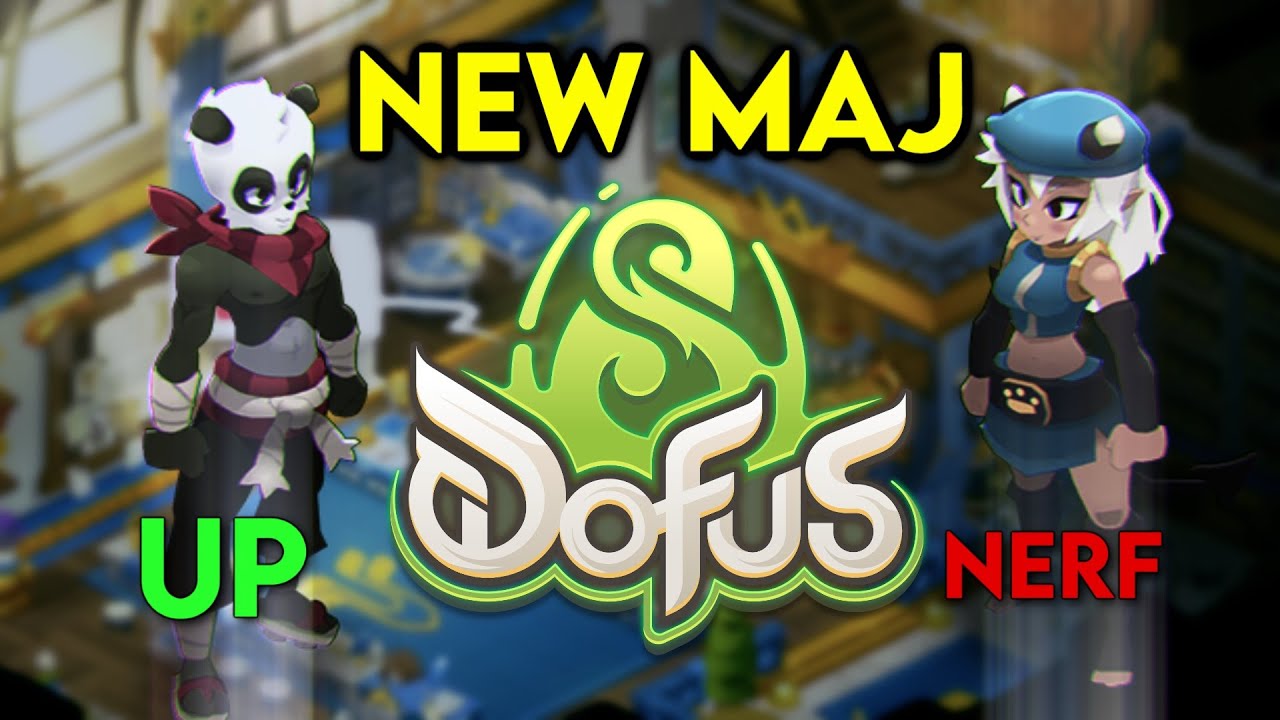 NOUVELLE MAJ DOFUS ! UP et NERF CHOQUANT !