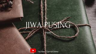 Tuju - Jiwa Pusing (Lirik)