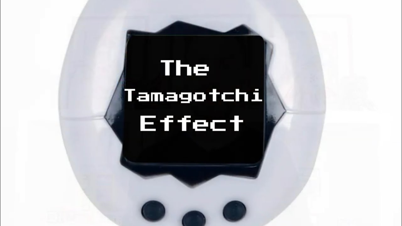 Tamagotchi Effect