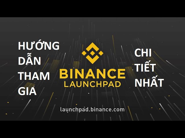Hướng dẫn tham gia Binance Launchpad (Binance IEO) MỚI NHẤT