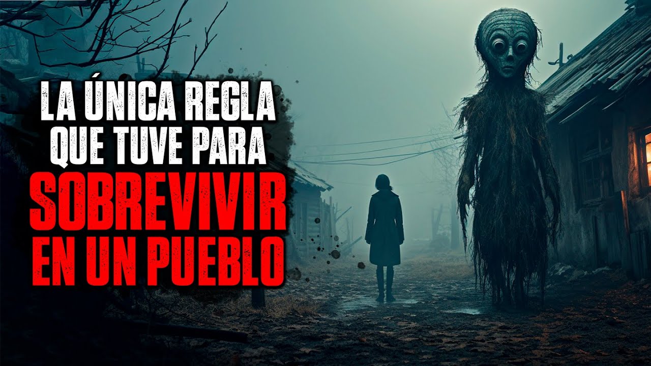 La única regla que tuve para SOBREVIVIR en un pueblo / Creepypasta