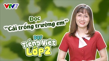 Bài 9: Đọc "Cái trống trường em" | TIẾNG VIỆT 2 | VTV7