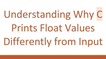 Understanding Why C Prints Float Values Differently from Input