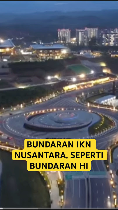 UPDATE PERKEMBANGAN PEMBANGUNAN IKN NUSANTARA ‼️ TAMPAK BUNDARAN HI DI IKN #bundaranikn #bundaranhi