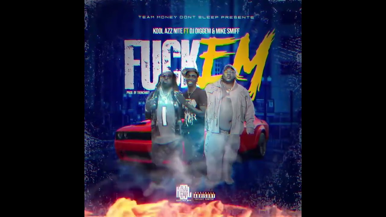 Kool Azz Nite x DJ Diggem x Mike Smiff “Fuck Em”