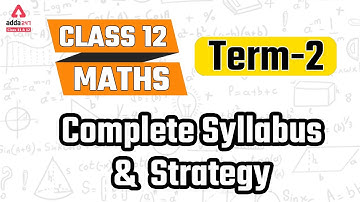 Term 2 Syllabus Class 12 | Maths Strategy for Class 12 Term 2