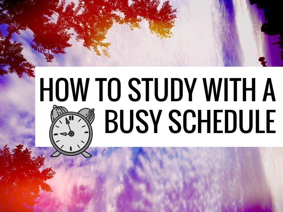 How To Study With A Busy Schedule YouTube How To Study With A Busy Schedule YouTube