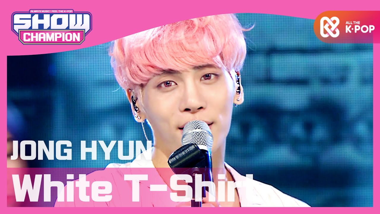 [SHOWCHAMPION] 종현 - White T-Shirt (JONG HYUN - White T-Shirt) l EP.189