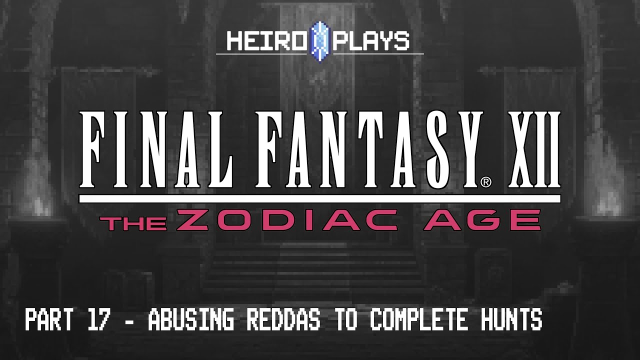 Let's Play Final Fantasy 12 The Zodiac Age (Day 17 - Abusing Reddas to complete hunts)