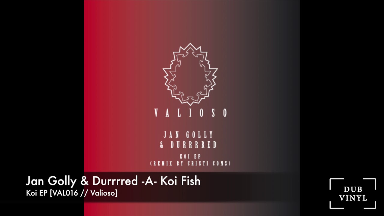 Jan Golly & Durrrred -A- Koi Fish [VAL016//VALIOSO RECORDINGS]