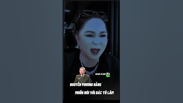 Trời ơi bà Nguyễn Phương Hằng muốn nói với tổng bí thư Tô Lâm #nguyenphuonghang #tolam  #tintuc