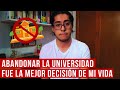 ABANDONÉ LA UNIVERSIDAD (Y FUE MI MEJOR DECISIÓN)