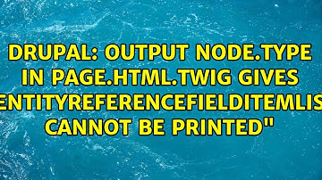 Drupal: Output node.type in page.html.twig gives "EntityReferenceFieldItemList cannot be printed"