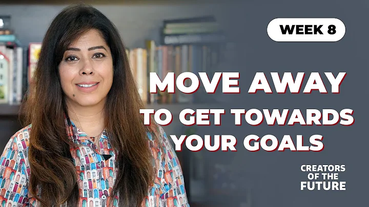Week 8 - Move away: to get towards your goals | Priya Kumar | Creators Of The Future 2025