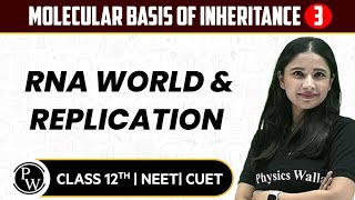 Molecular Basis of Inheritance 03 | RNA World & Replication | Pure English | 12th / NEET/CUET