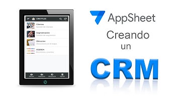 AppSheet creando un CRM de clientes 2025