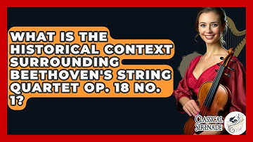 What Is The Historical Context Surrounding Beethoven