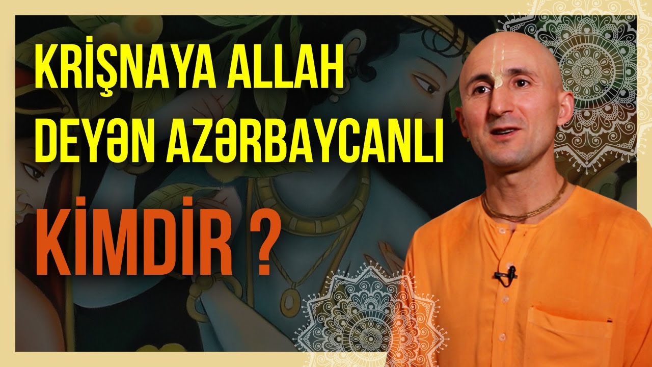 Krişnaya Allah deyən Azərbaycanlı kimdir ? - BAKU TV |  Xeberler
