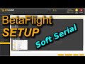 BetaFlight Soft Serial | Fehlende Anschlüsse per Software emulieren