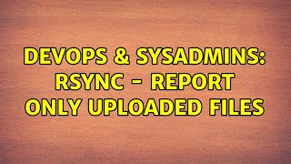 Famous DevOps & SysAdmins: rsync - report only uploaded files (6 Solutions!!) Profile