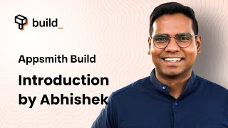 Appsmith BUILD - CEO & Co-Founder Abhishek Nayak