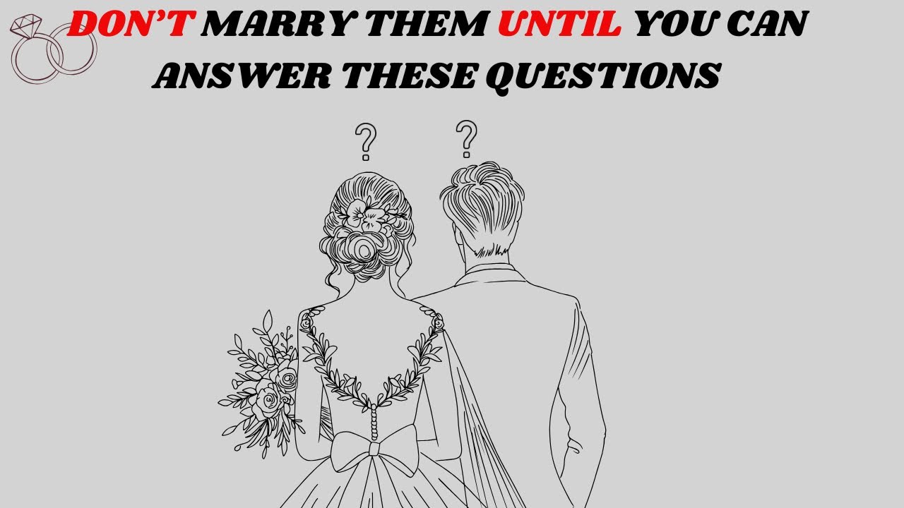 How To Know If You Should Marry Them 