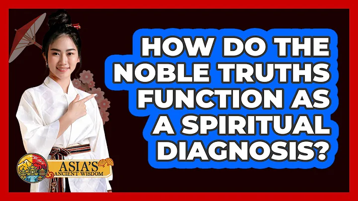 How Do The Noble Truths Function As A Spiritual Diagnosis?