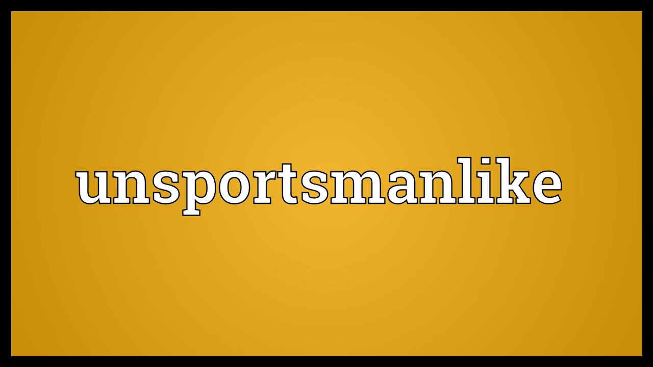 Unsportsmanlike Meaning YouTube