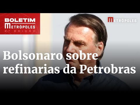 Bolsonaro rebate críticas sobre venda de refinaria da Petrobras aos árabes | Boletim Metrópoles 2º