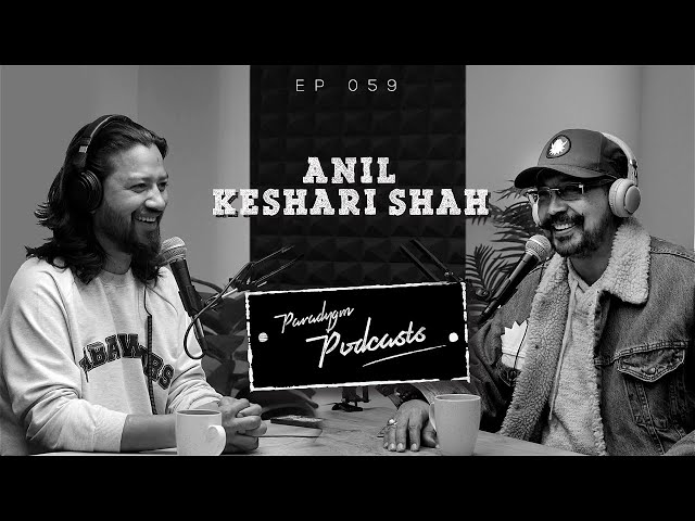 ANIL KESHARY SHAH  || Paradygm Podcasts || 059 || The Deal