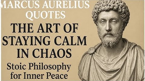 Marcus Aurelius Quotes The Art of Staying Calm in Chaos | Stoic Philosophy for Inner Peace