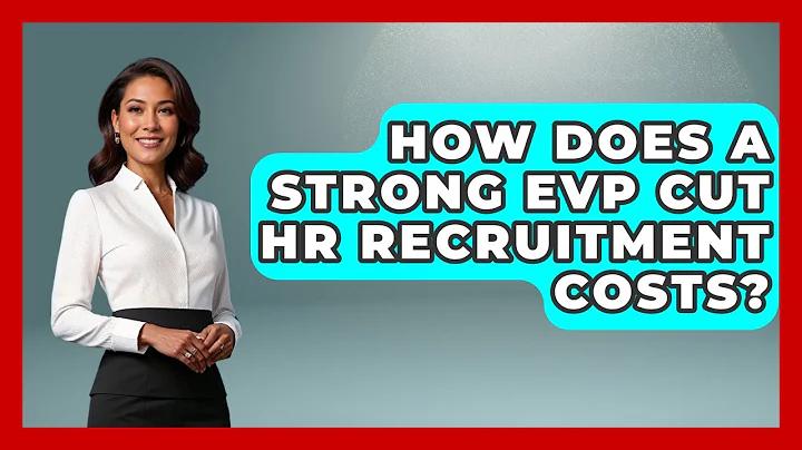 How Does A Strong EVP Cut HR Recruitment Costs? - Office Wellness Insights