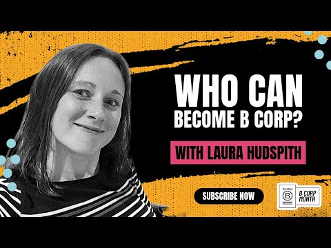 Who can become B Corp? | With Laura Hudspith of Hiyield