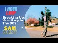 Breaking Up Was Easy In The 90&#39;s - Sam Hunt | 1 HOUR LOOP