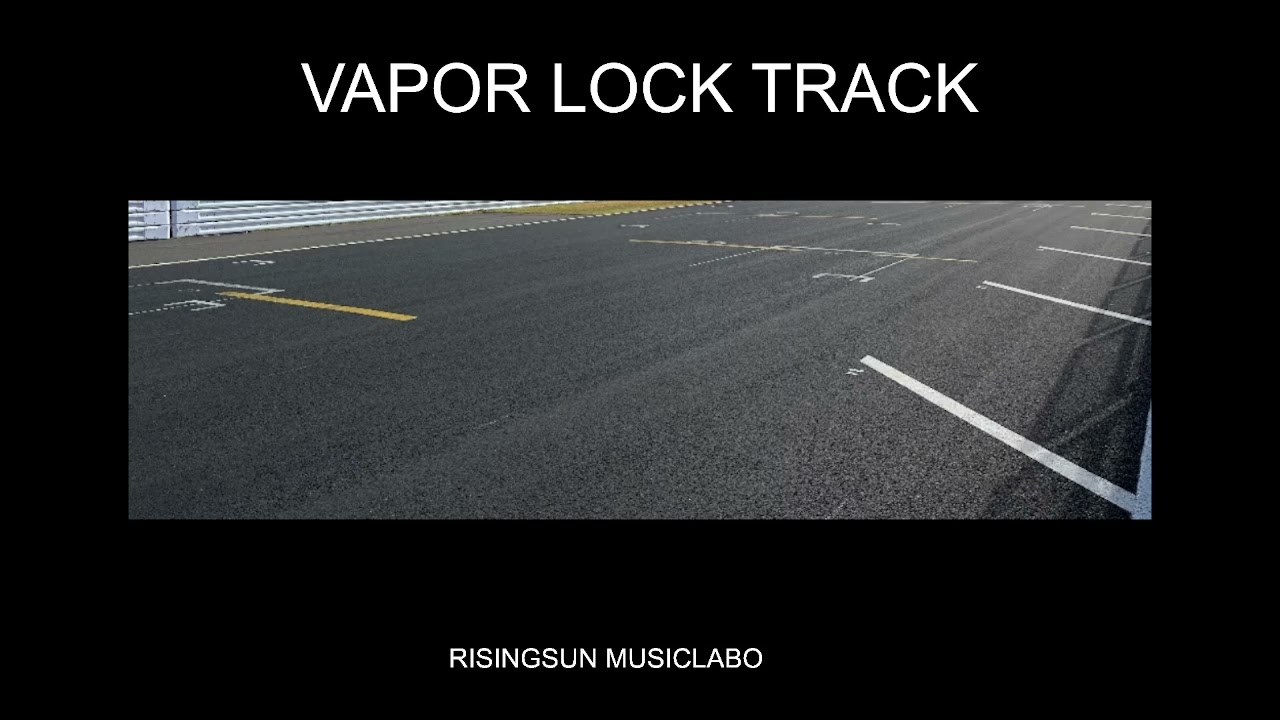 VAPOR LOCK TRACK