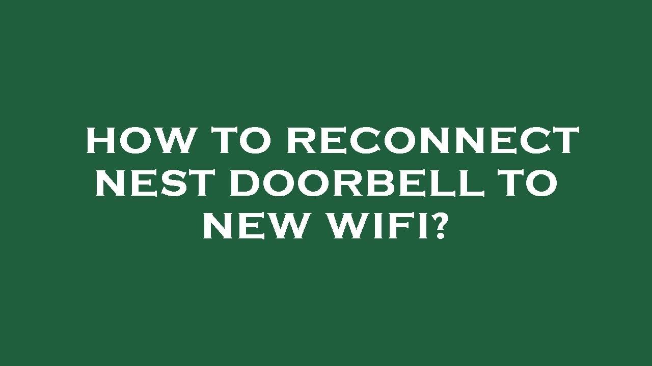 How to reconnect nest doorbell to new wifi? - YouTube